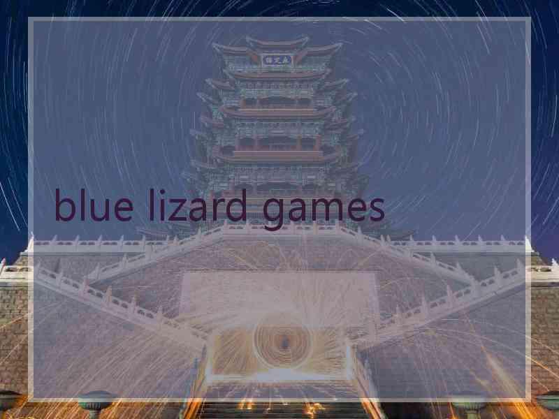 blue lizard games